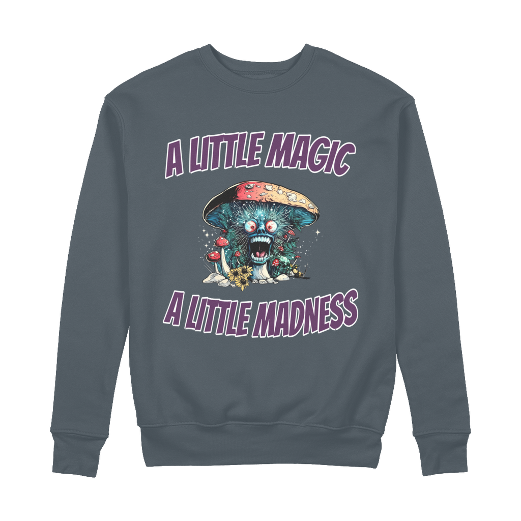 A Little Magic A Little Madness 100% Organic Cotton Sweatshirt