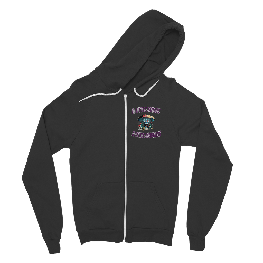 A Little Magic A Little Madness A Little Magic, A Little Madness Zip Hoodie