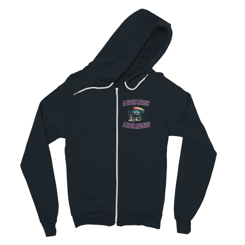A Little Magic A Little Madness A Little Magic, A Little Madness Zip Hoodie