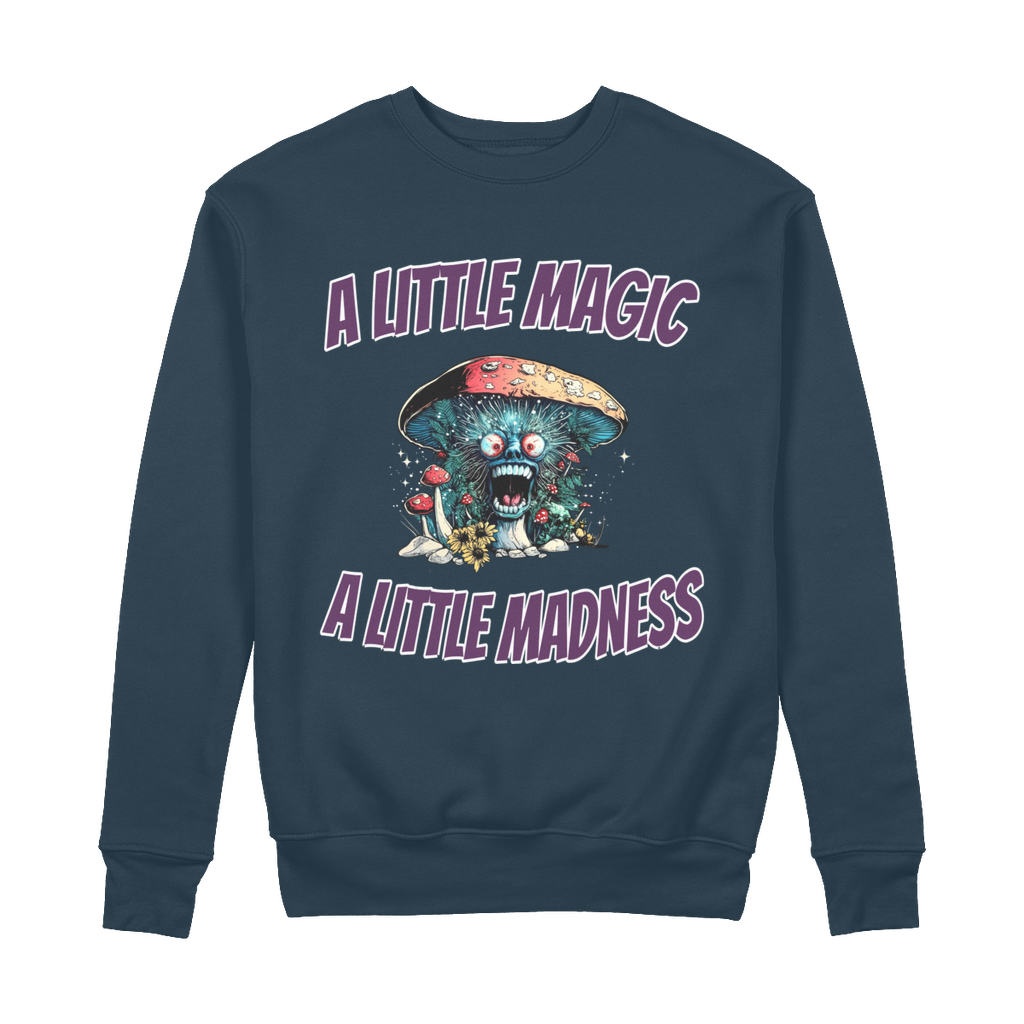 A Little Magic A Little Madness 100% Organic Cotton Sweatshirt
