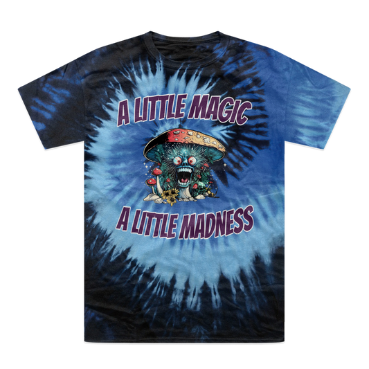 A Little Magic A Little Madness A Little Magic, A Little Madness Tie-Dye