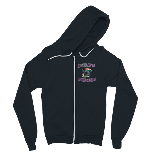A Little Magic A Little Madness A Little Magic, A Little Madness Zip Hoodie