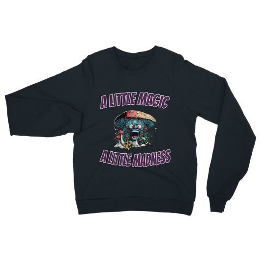 A Little Magic A Little Madness Classic Adult Sweatshirt