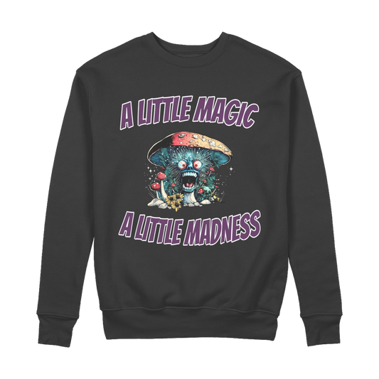 A Little Magic A Little Madness 100% Organic Cotton Sweatshirt